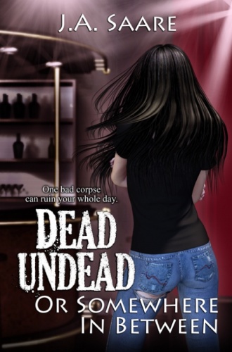 Okładka: J.A. Saare - Dead, Undead, or Somewhere in Between