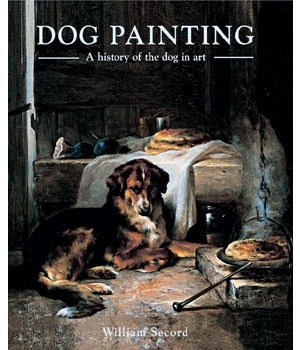 Okładka: William Secord - Dog Painting. A History of the Dog in Art