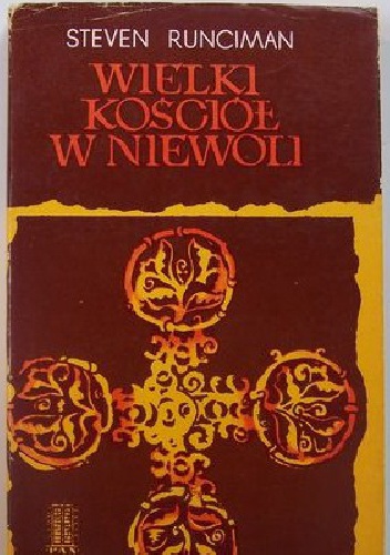 Okładka: Steven Runciman - Wielki Kościół w niewoli