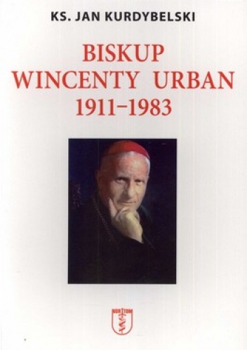 Okładka: Jan Kurdybelski - Biskup Wincenty Urban 1911-1983