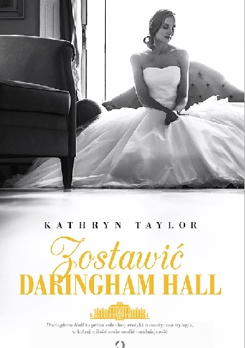 Okładka: Kathryn Taylor - Zostawić Daringham Hall