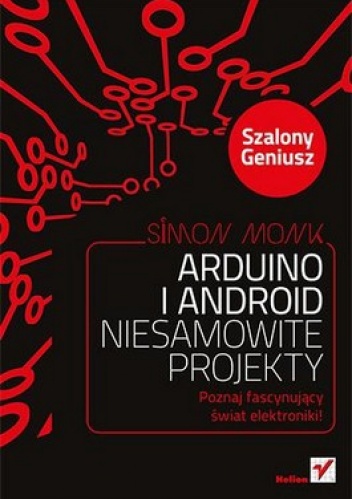 Okładka: Simon Monk - Arduino i Android. Niesamowite projekty. Szalony geniusz