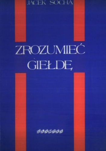Okładka: Jacek Socha - Zrozumieć giełdę