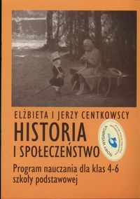 Okładka: Elżbieta Centkowska - Historia i społeczeństwo. Program nauczania dla klas 4-6 szkoły podstawowej
