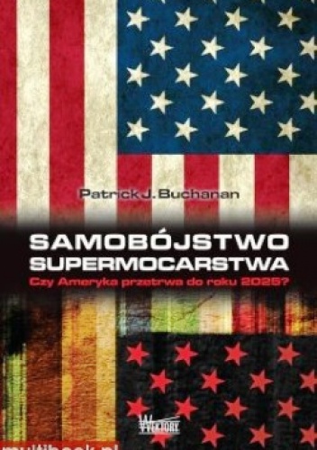 Okładka: Patrick J. Buchanan - Samobójstwo supermocarstwa