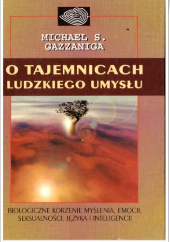 Okładka: Michael Gazzaniga - O tajemnicach ludzkiego umysłu