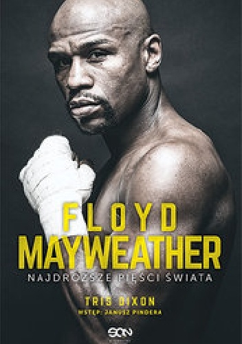 Okładka: Tris Dixon - Floyd  Mayweather. Najdroższe pięści świata.
