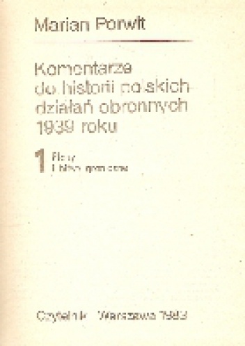 Okładka: Marian Porwit - Komentarze do historii polskich działań obronnych 1939 roku (tomy 1-3)