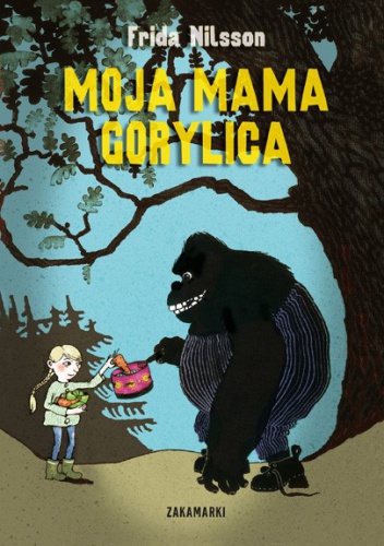 Okładka: Frida Nilsson - Moja mama Gorylica