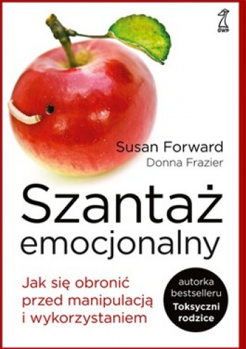 Okładka: Donna Frazier - Szantaż emocjonalny. Jak się obronić przed manipulacją i wykorzystaniem
