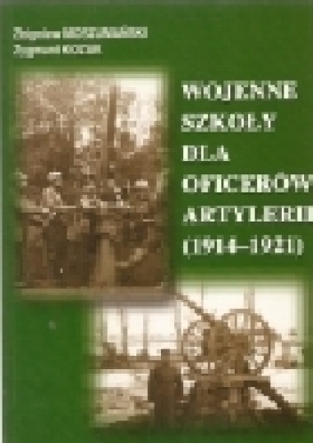 Okładka: Zygmunt Kozak - Wojenne szkoły dla oficerów artylerii (1914-1921))