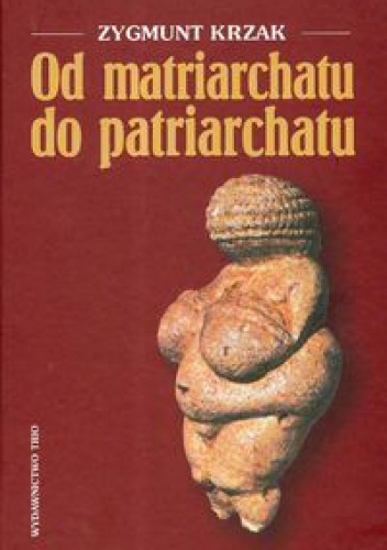 Okładka: Zygmunt Krzak - Od matriarchatu do patriarchatu