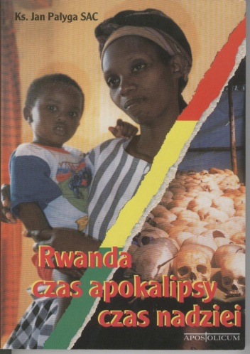 Okładka: Jan Pałyga - Rwanda - czas apokalipsy, czas nadziei