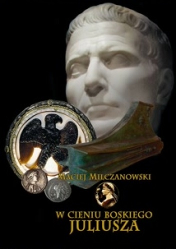Okładka: Maciej Milczanowski - W cieniu boskiego Juliusza