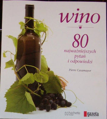 Okładka: Pierre Casamayor - Wino. 80 najważniejszych pytań i odpowiedzi