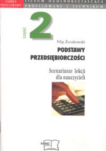 Okładka: Żurakowski Filip - Podstawy przedsiębiorczości. Scenariusze lekcji dla nauczyci