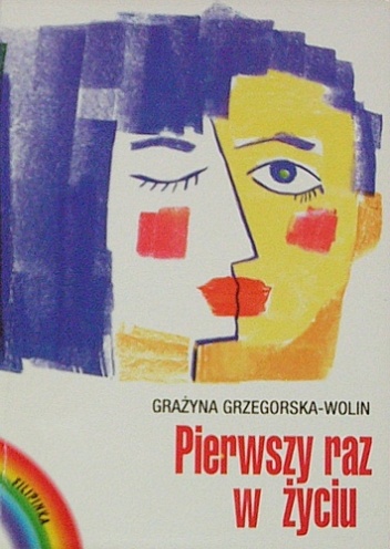 Okładka: Grażyna Grzegorska-Wolin - Pierwszy raz w życiu