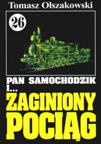 Okładka: Tomasz Olszakowski - Pan Samochodzik i zaginiony pociąg