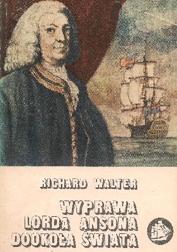 Okładka: Richard Walter - Wyprawa lorda Ansona dookoła świata: 1740-1744