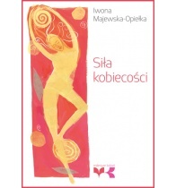 Okładka: Iwona Majewska-Opiełka - Siła kobiecości