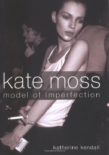 Okładka: Katherine Kendall - Kate Moss: Model of Imperfection
