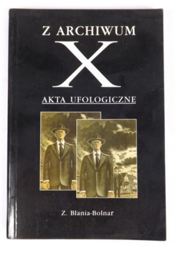 Okładka: Zbigniew Blania-Bolnar - Z Archiwum X, akta ufologiczne
