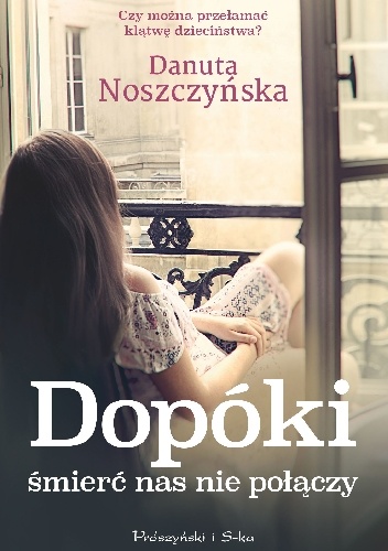 Okładka: Danuta Noszczyńska - Dopóki śmierć nas nie połączy