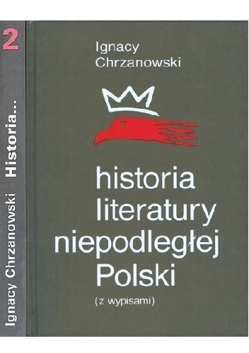Okładka: Ignacy Chrzanowski - Historia literatury niepodległej Polski (z wypisami). Tom 2