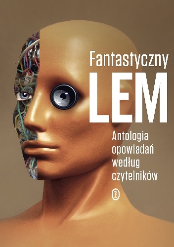 Okładka: Stanisław Lem - Fantastyczny Lem. Antologia opowiadań według czytelników