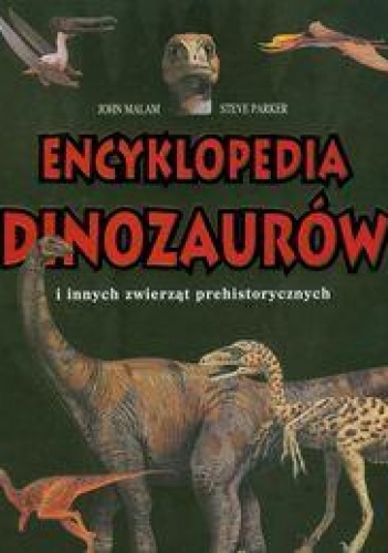 Okładka: Steve Parker - Encyklopedia dinozaurów i innych zwierząt prehistorycznych