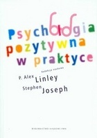 Okładka: P. Alex Linley - Psychologia pozytywna w praktyce