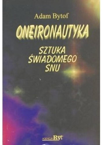 Okładka: Adam Bytof - Oneironautyka. Sztuka świadomego snu