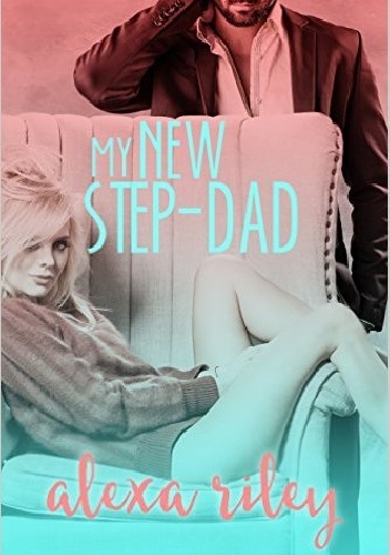 Okładka: Alexa Riley - My New Step-Dad