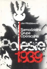 Okładka: Jan Wróblewski - Samodzielna grupa operacyjna "Polesie" 1939