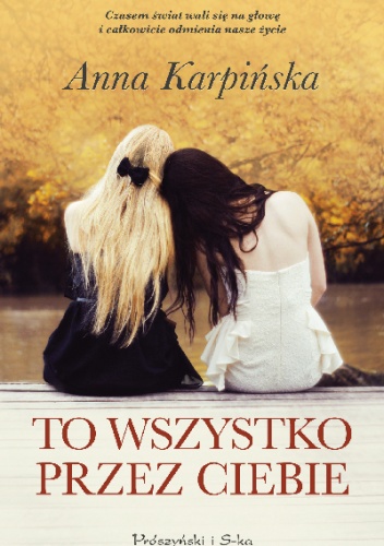 Okładka: Anna Karpińska - To wszystko przez ciebie