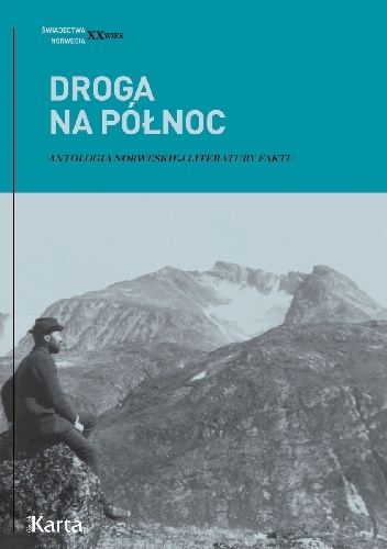Okładka: Agnieszka Knyt - Droga na Północ. Antologia norweskiej literatury faktu