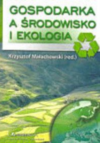 Okładka: Krzysztof Małachowski - Gospodarka a środowisko i ekologia