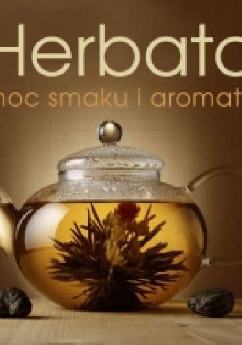 Okładka: Justyna Mrowiec - Herbata. Moc smaku i aromatu