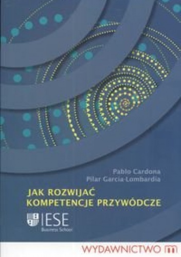 Okładka: Pablo Cardona - Jak rozwijać kompetencje przywódcze