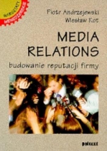 Okładka: Piotr Andrzejewski - Media relations. Budowanie reputacji firmy