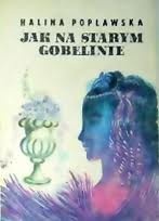 Okładka: Halina Popławska - Jak na starym gobelinie