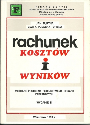 Okładka: Jan Turyna - Rachunek kosztów i wyników. Wybrane problemy podejmowania decyzji zarządczych