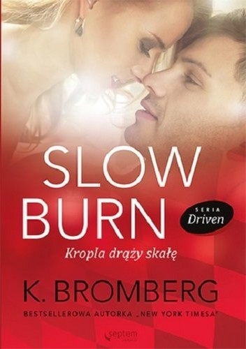 Okładka: K. Bromberg - Slow Burn. Kropla drąży skałę