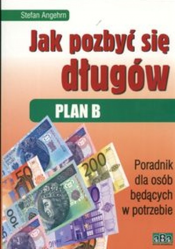 Okładka: Stefan Angehrn - Jak pozbyć się długów Plan B