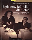 Okładka: Przemysław Słowiński - Będziemy już tylko dla siebie. Dzieje miłości Edith Piaf i Marcela Cerdana