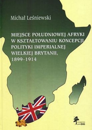 Okładka: Michał Leśniewski - Miejsce Południowej Afryki w kształtowaniu koncepcji polityk