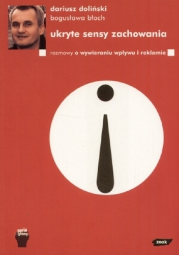 Okładka: Dariusz Doliński - Ukryte sensy zachowania. Rozmowy o wywieraniu wpływu i reklamie