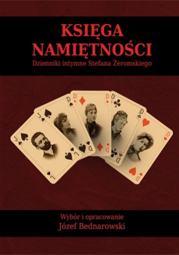 Okładka: Józef Bednarowski - Księga namiętności. Dzienniki intymne Stefana Żeromskiego
