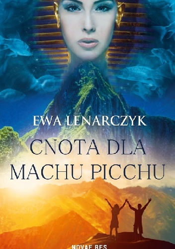 Okładka: Ewa Lenarczyk - Cnota dla Machu Picchu