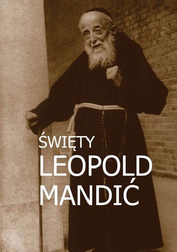 Okładka: Marek Miszczyński - Święty Leopold Mandić. Biografia, dokumenty, myśli.